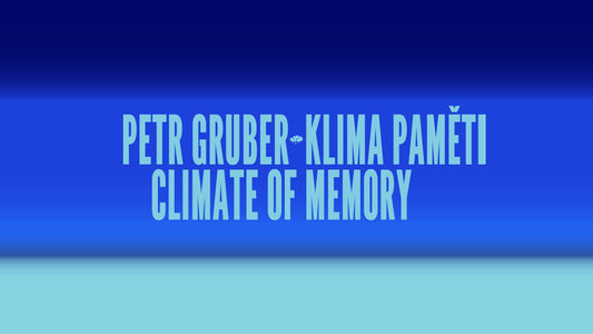 Petr Gruber: Klima paměti