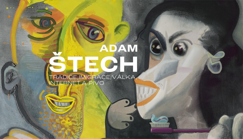 Adam Štech / Tradice, imigrace, válka, internet a pivo